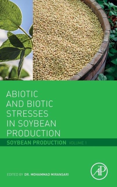 Abiotic and Biotic Stresses in Soybean Production - Soybean Production Volume 1