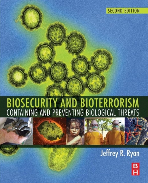 Biosecurity and Bioterrorism - Containing and Preventing Biological Threats