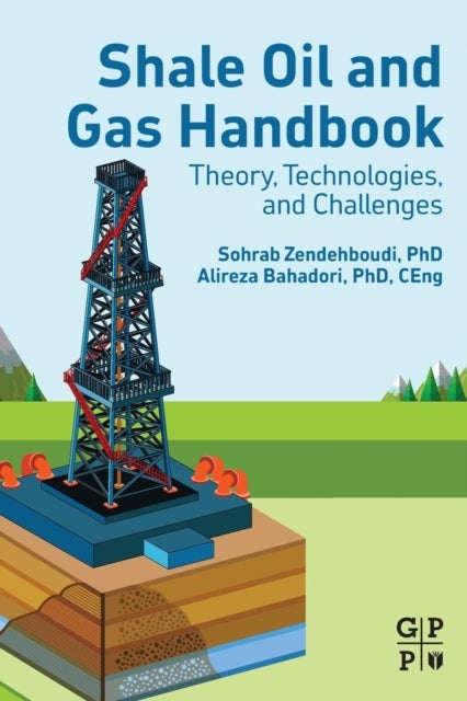 Shale Oil and Gas Handbook - Theory, Technologies, and Challenges