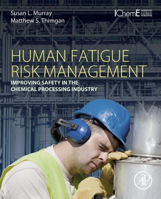 Human Fatigue Risk Management - Improving Safety in the Chemical Processing Industry