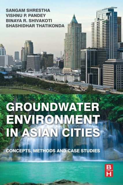 Groundwater Environment in Asian Cities - Concepts, Methods and Case Studies