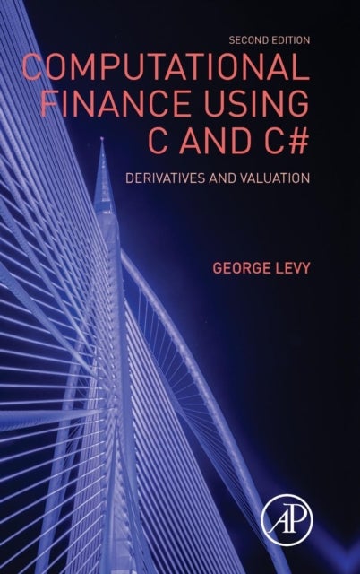 Computational Finance Using C and C# - Derivatives and Valuation