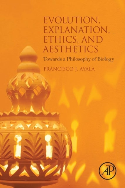 Evolution, Explanation, Ethics and Aesthetics - Towards a Philosophy of Biology