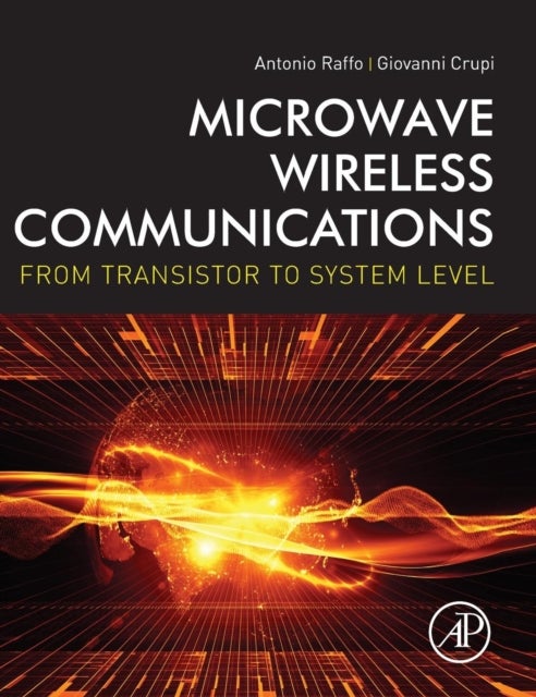 Microwave Wireless Communications - From Transistor to System Level