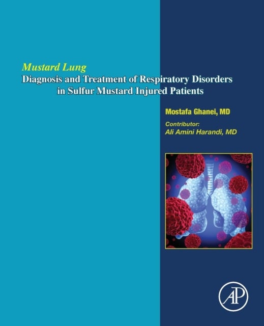 Mustard Lung - Diagnosis and Treatment of Respiratory Disorders in Sulfur-Mustard Injured Patients