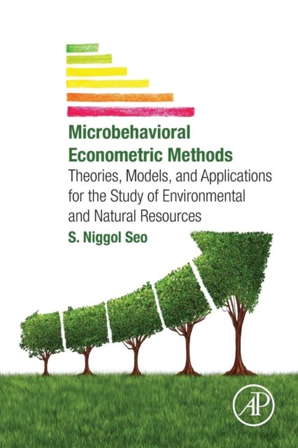 Microbehavioral Econometric Methods - Theories, Models, and Applications for the Study of Environmental and Natural Resources