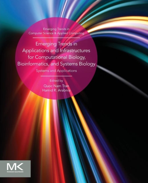 Emerging Trends in Applications and Infrastructures for Computational Biology, Bioinformatics, and Systems Biology - Systems and Applications