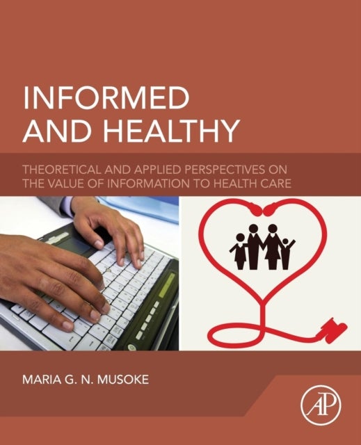 Informed and Healthy - Theoretical and Applied Perspectives on the Value of Information to Health Care