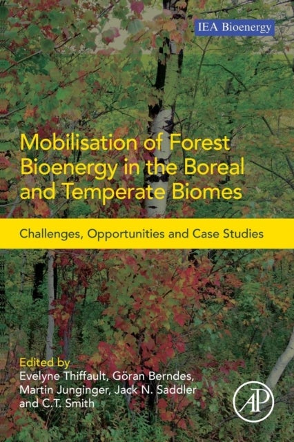 Mobilisation of Forest Bioenergy in the Boreal and Temperate Biomes - Challenges, Opportunities and Case Studies
