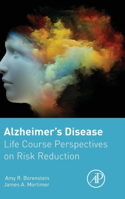 Alzheimer's Disease - Life Course Perspectives on Risk Reduction