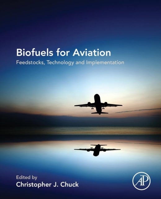 Biofuels for Aviation - Feedstocks, Technology and Implementation