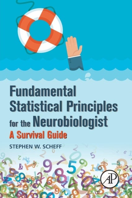 Fundamental Statistical Principles for the Neurobiologist - A Survival Guide