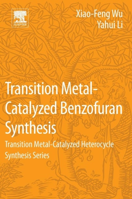 Transition Metal-Catalyzed Benzofuran Synthesis - Transition Metal-Catalyzed Heterocycle Synthesis Series