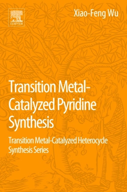Transition Metal-Catalyzed Pyridine Synthesis - Transition Metal-Catalyzed Heterocycle Synthesis Series