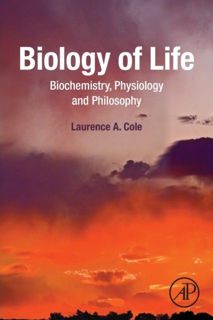Biology of Life - Biochemistry, Physiology and Philosophy