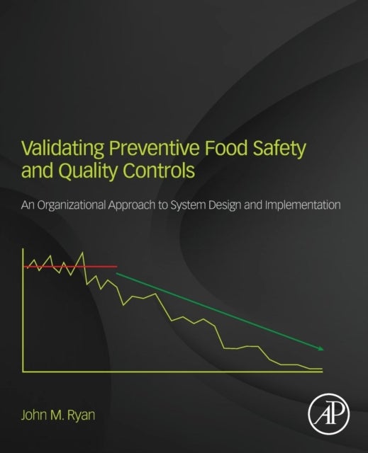 Validating Preventive Food Safety and Quality Controls - An Organizational Approach to System Design and Implementation