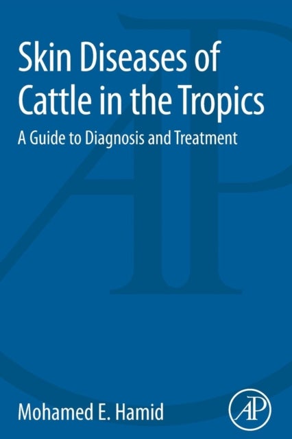 Skin Diseases of Cattle in the Tropics - A Guide to Diagnosis and Treatment