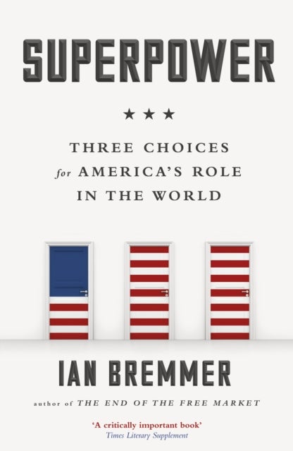 Superpower - Three Choices for America’s Role in the World