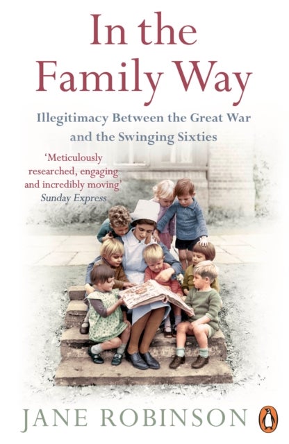 In the Family Way - Illegitimacy Between the Great War and the Swinging Sixties
