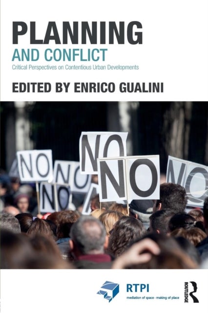 Planning and Conflict - Critical Perspectives on Contentious Urban Developments
