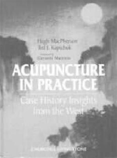 Acupuncture in Practice - Case History Insights from the West