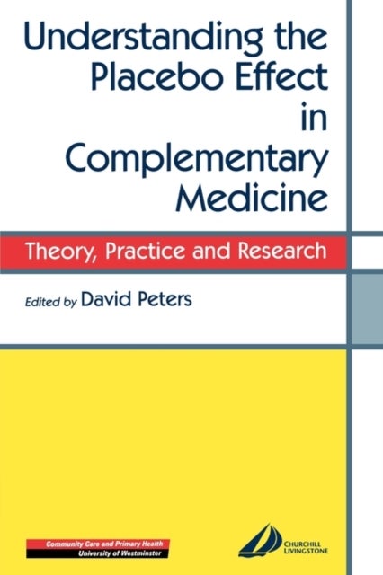 Understanding the Placebo Effect in Complementary Medicine - Theory, Practice and Research