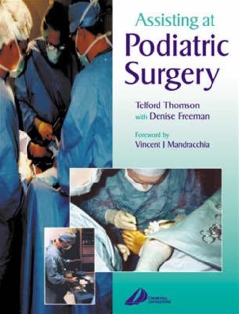 Assisting at Podiatric Surgery - A Guide for Podiatric Surgical Students and Podiatric Theatre Assistants