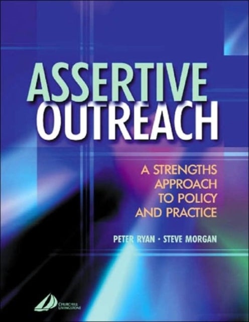 Assertive Outreach - A Strengths Approach to Policy and Practice