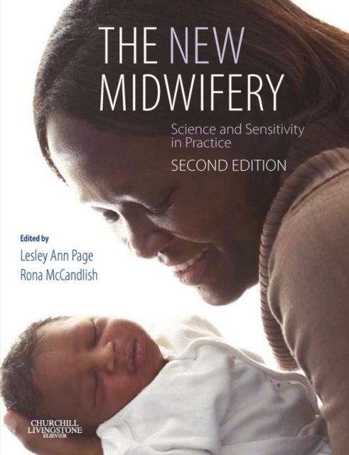 The New Midwifery - Science and Sensitivity in Practice