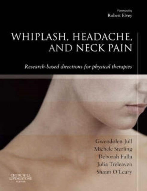 Whiplash, Headache, and Neck Pain - Research-Based Directions for Physical Therapies
