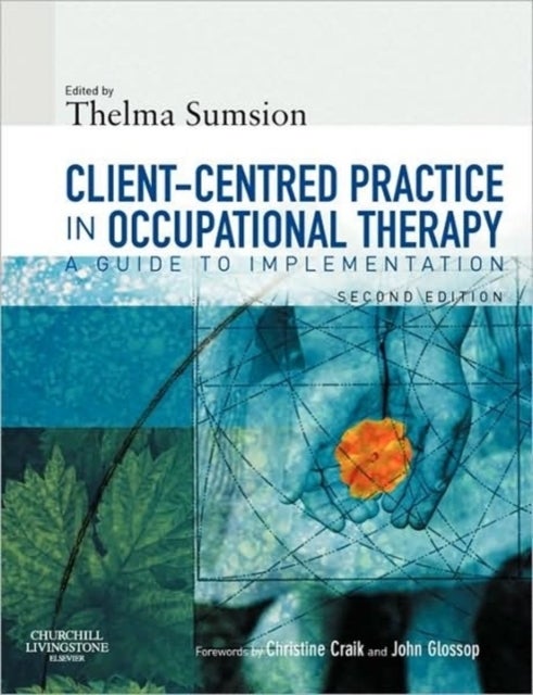 Client-Centered Practice in Occupational Therapy - A Guide to Implementation