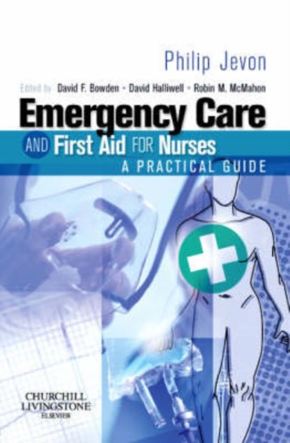 Emergency Care and First Aid for Nurses - A Practical Guide