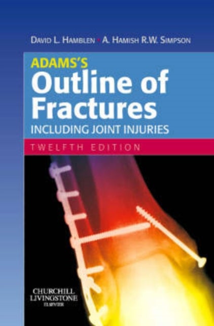 Adams's Outline of Fractures - Including Joint Injuries