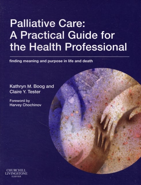 Palliative Care: A Practical Guide for the Health Professional - Finding Meaning and Purpose in Life and Death