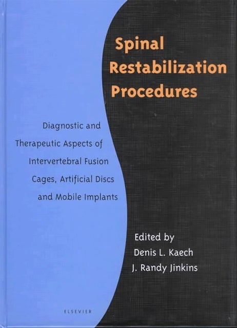 Spinal Restabilization Procedures - Diagnostic and Therapeutic Aspects of Intervertebral Fusion Cages, Artificial Discs and Mobile Implants