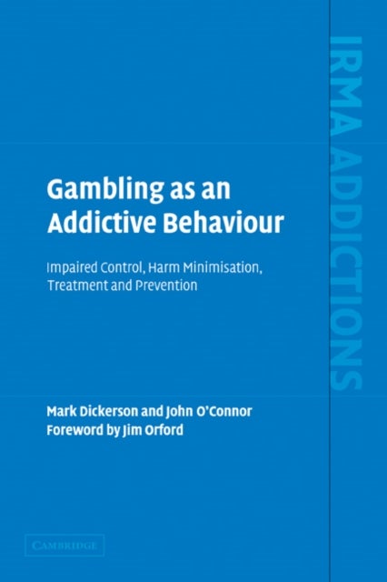 Gambling as an Addictive Behaviour - Impaired Control, Harm Minimisation, Treatment and Prevention