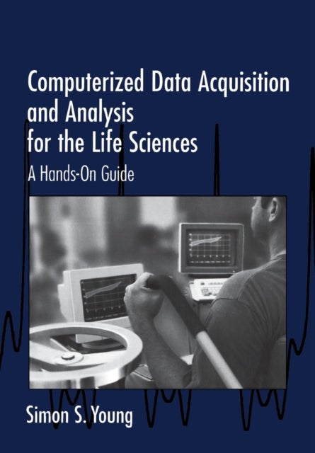 Computerized Data Acquisition and Analysis for the Life Sciences - A Hands-on Guide