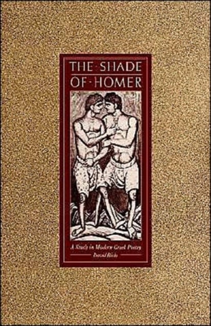 The Shade of Homer - A Study in Modern Greek Poetry