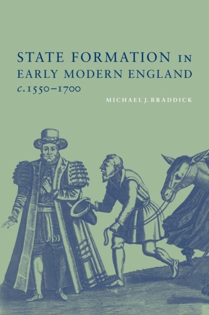 State Formation in Early Modern England, c.1550–1700