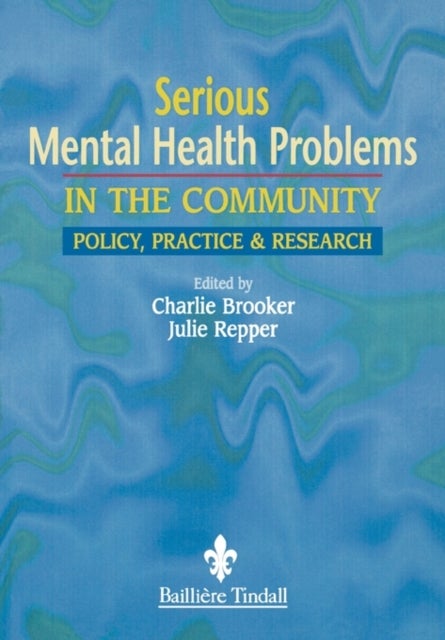 Serious Mental Health Problems in the Community - Policy, Practice & Research