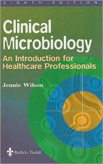 Clinical Microbiology - An Introduction for Healthcare Professionals