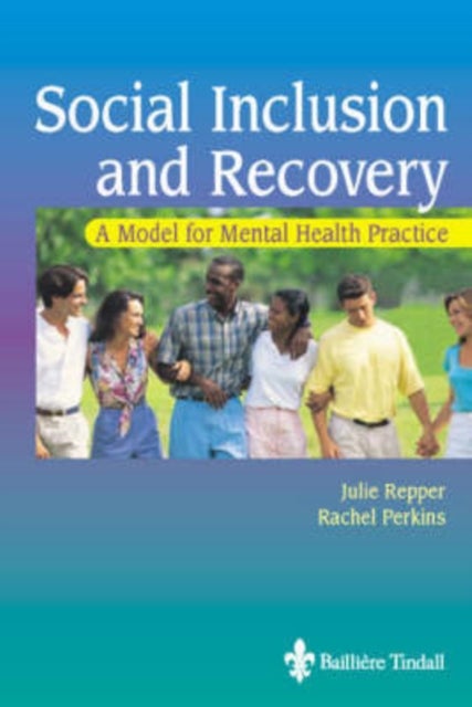 Social Inclusion and Recovery - A Model for Mental Health Practice