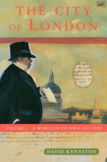 City Of London Volume 1 - A World of its Own 1815-1890