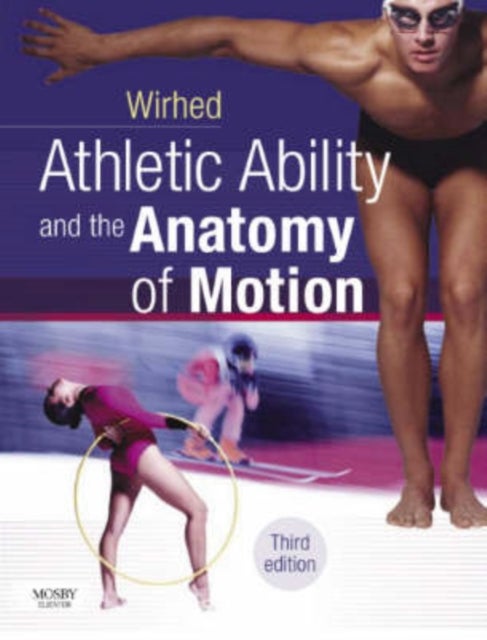 Athletic Ability and the Anatomy of Motion - Athletic Ability and the Anatomy of Motion