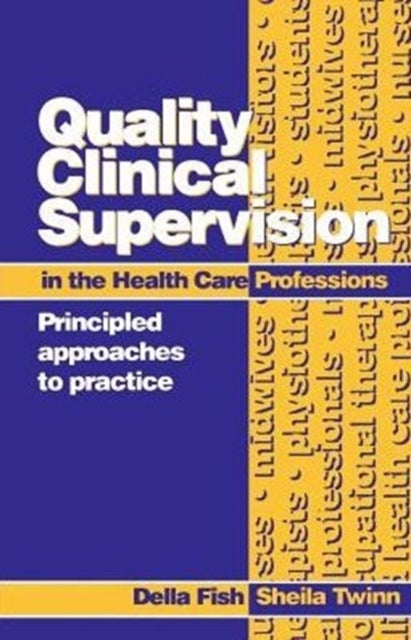 Quality Clinical Supervision in Health Care - Principled Approaches to Practice