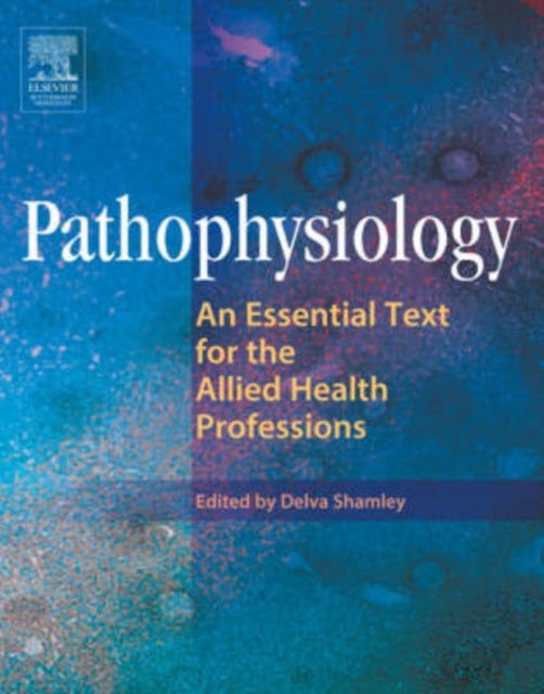 Pathophysiology - An Essential Text for the Allied Health Professions