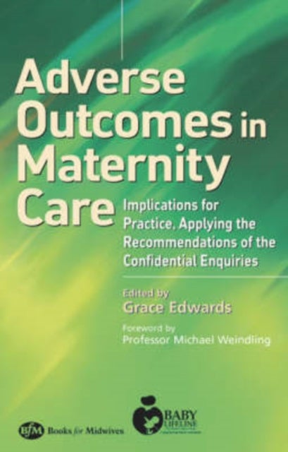 Adverse Outcomes in Maternity Care - Implications for Practice, Applying the Recommendations of the Confidential Enquiries