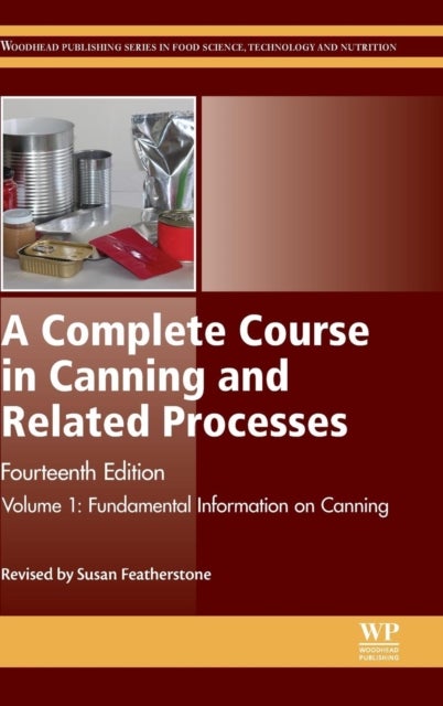 A Complete Course in Canning and Related Processes - Volume 1 Fundemental Information on Canning