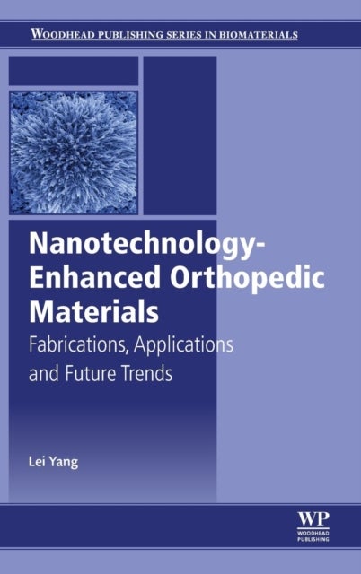 Nanotechnology-Enhanced Orthopedic Materials - Fabrications, Applications and Future Trends