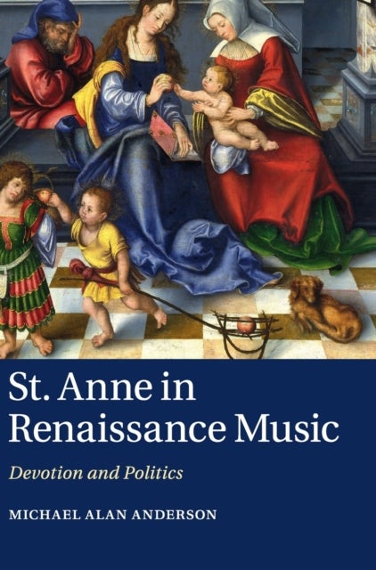 St Anne in Renaissance Music - Devotion and Politics